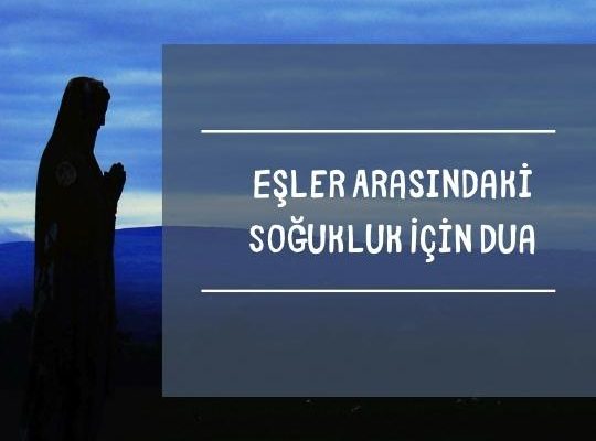 Eşler Arasındaki Soğukluk İçin Dua