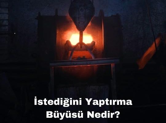 İstediğini Yaptırma Büyüsü Nedir