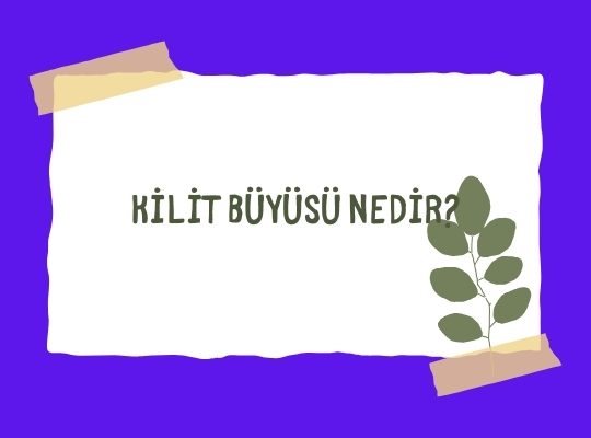 Kilit Büyüsü Nedir