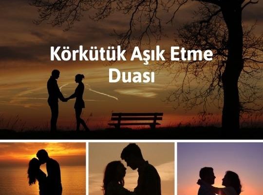 Körkütük Aşık Etme Duası
